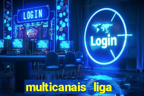 multicanais liga dos campees